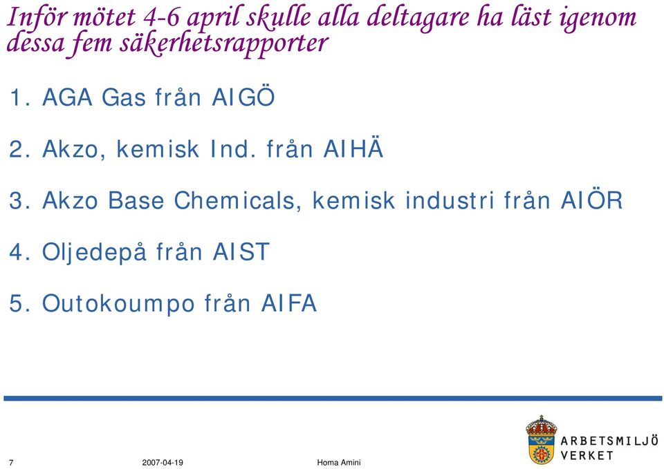 Akzo, kemisk Ind. från AIHÄ 3.