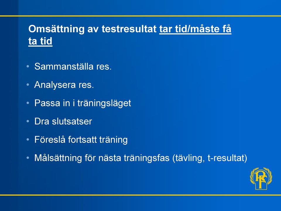 Passa in i träningsläget Dra slutsatser Föreslå