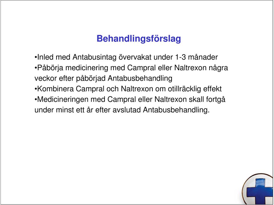 Antabusbehandling Kombinera Campral och Naltrexon om otillräcklig effekt