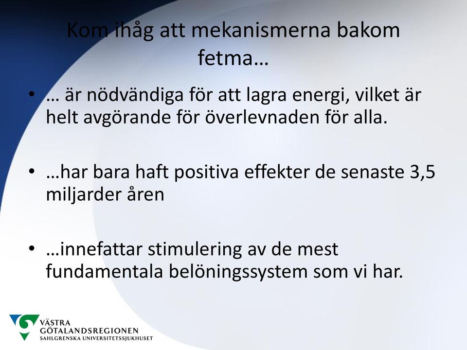 har bara haft positiva effekter de senaste 3,5 miljarder åren