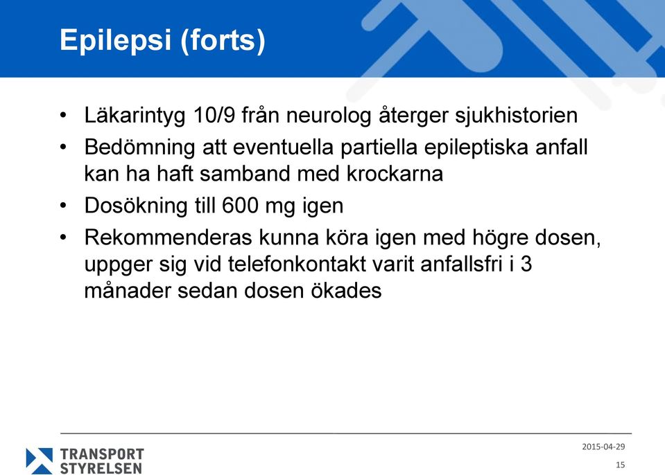 Dosökning till 600 mg igen Rekommenderas kunna köra igen med högre dosen, uppger