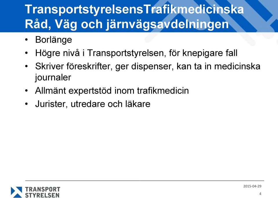 föreskrifter, ger dispenser, kan ta in medicinska journaler Allmänt