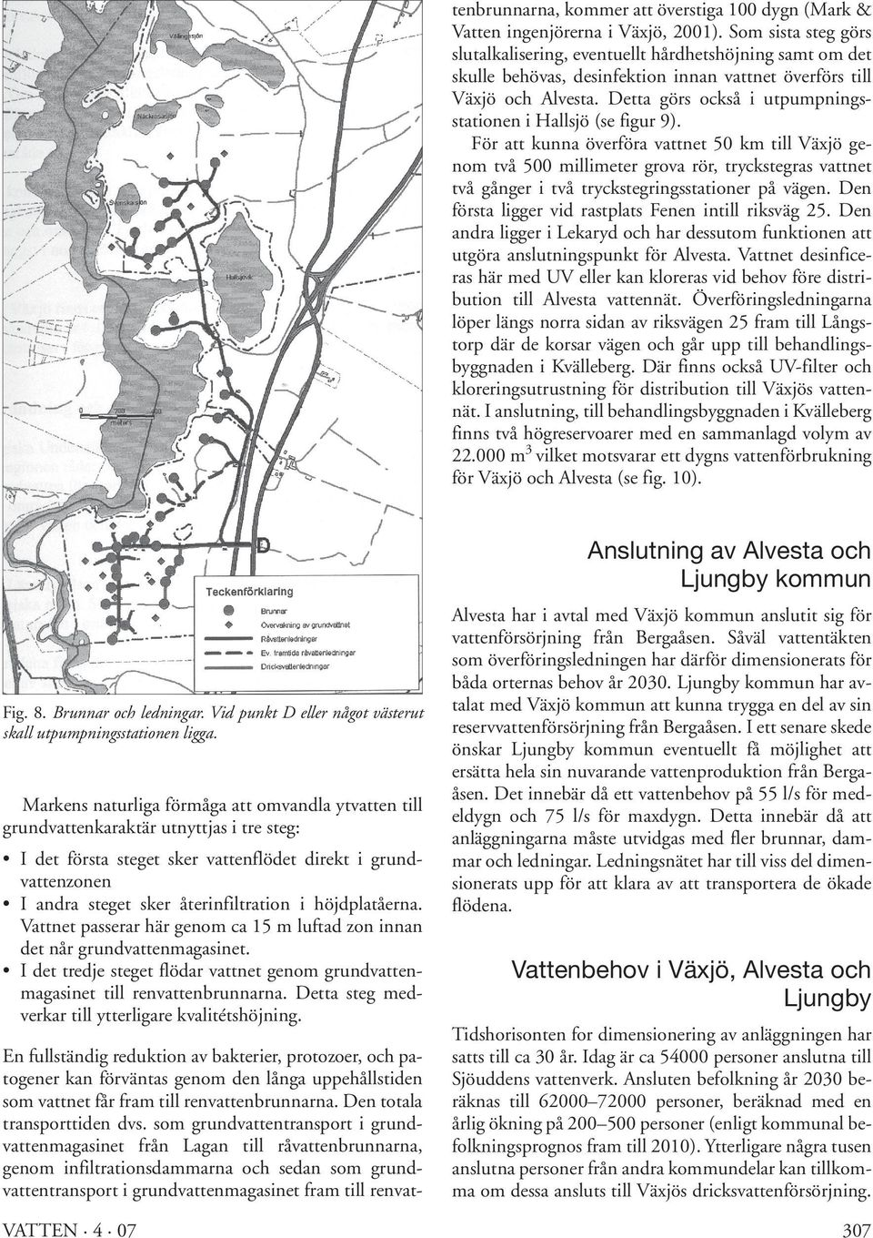 kommer att överstiga 100 dygn (Mark & Vatten ingenjörerna i Växjö, 2001).