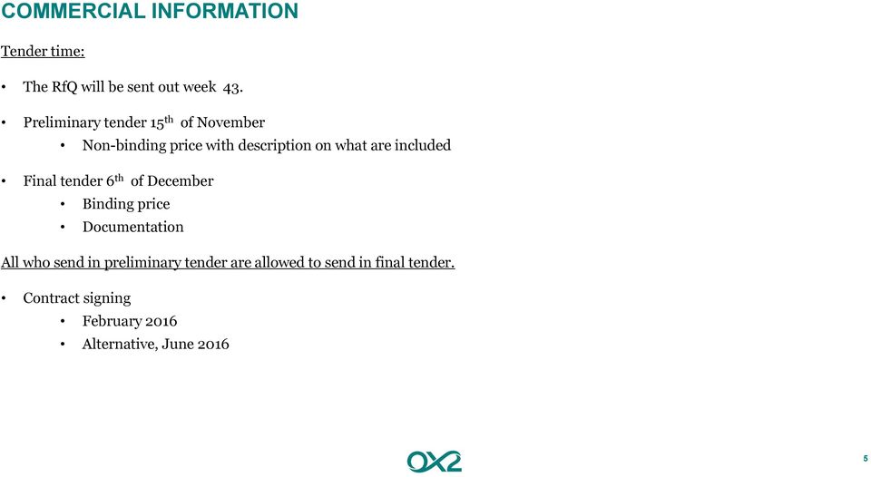 included Final tender 6 th of December Binding price Documentation All who send in