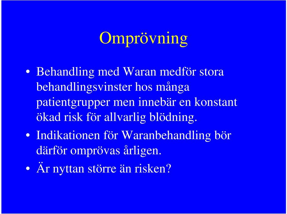 konstant ökad risk för allvarlig blödning.