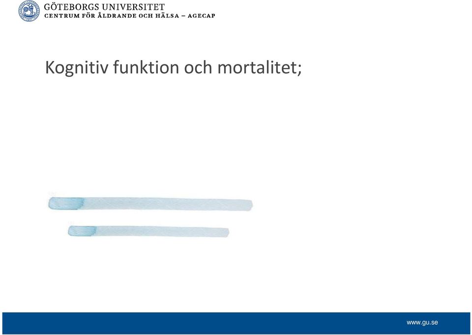 Kognitiv funktion vid 70-års ålder INTE relaterat till demens och död i