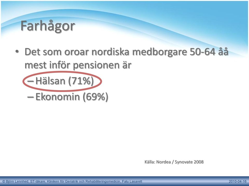 pensionen är Hälsan (71%)