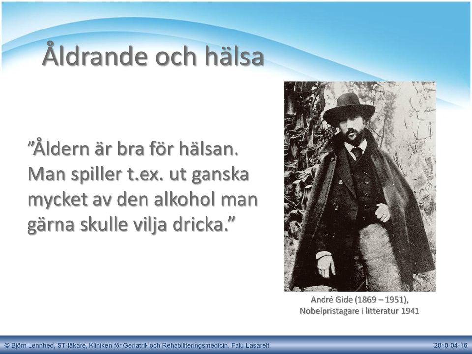 ut ganska mycket av den alkohol man gärna