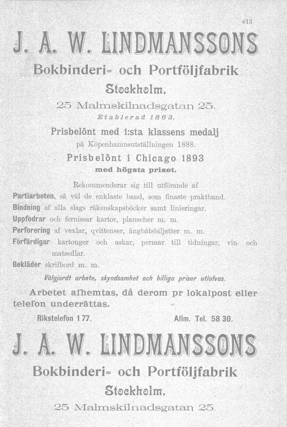 ~Uppfodrar och fernissar kartor, planscher m. m. Perforeri~g,afve:x1ar. qvittenser, ångbåtsbiljetter m. m. Förfärdigar kartonger och askar, permar till tidningar, vin- och matsedlar.