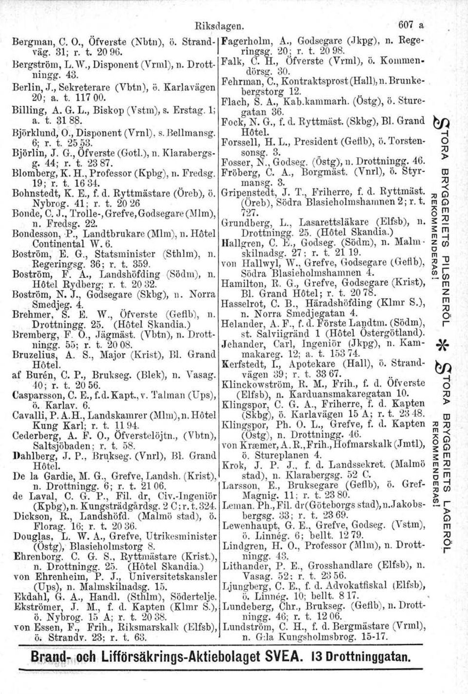 t. 117 00... Fl ac, h S. A., Ka. b kammar. h (Öst g ), o.'.. Sture- Billing, A. G. L., Biskop (v stm), s. Erstag. 1; gatan 36. a. t. ~n.8~. Fock, N. G., f. d. Ryttmäst. (Skbg), Bl.