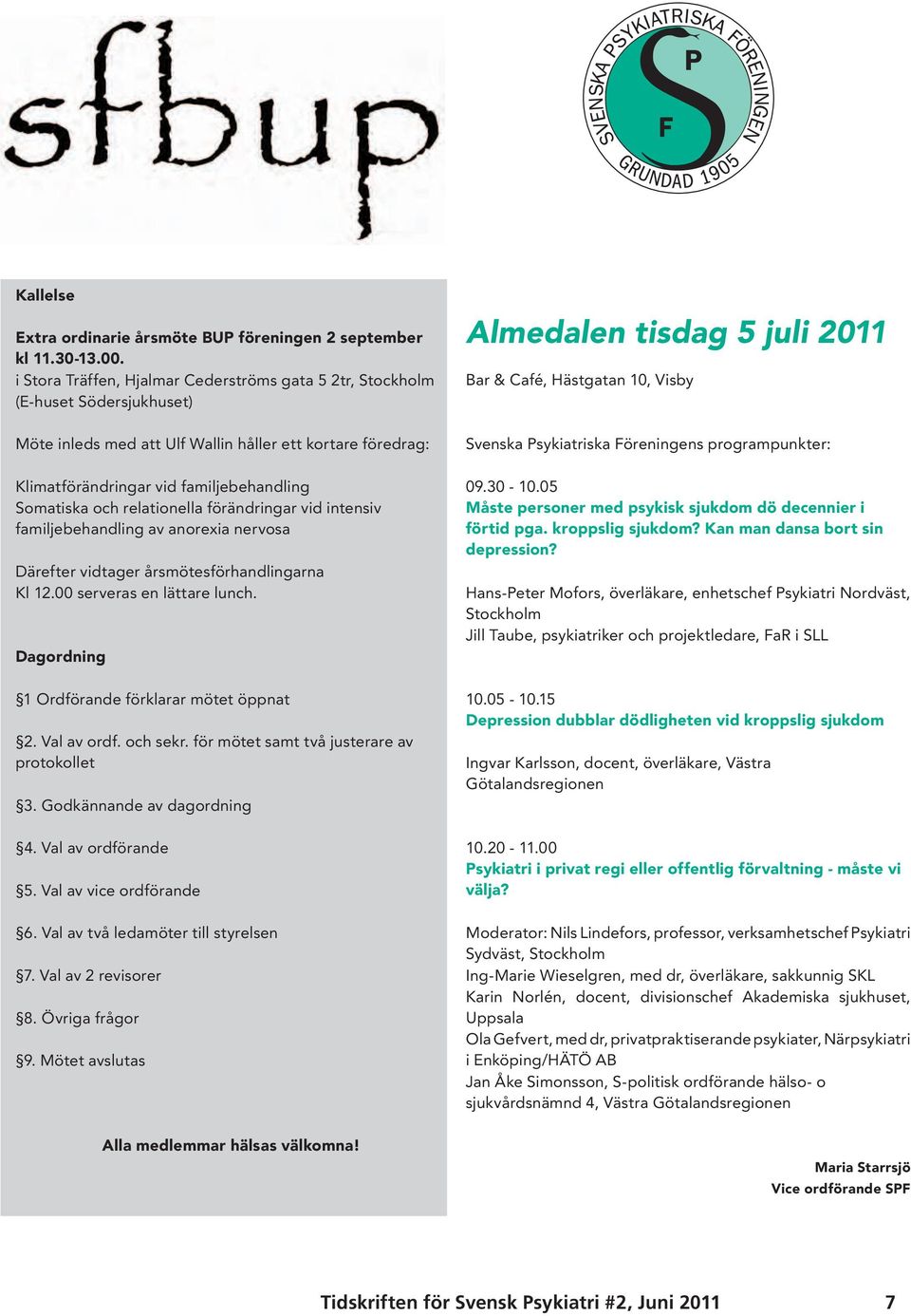 relationella förändringar vid intensiv familjebehandling av anorexia nervosa Därefter vidtager årsmötesförhandlingarna Kl 12.00 serveras en lättare lunch.