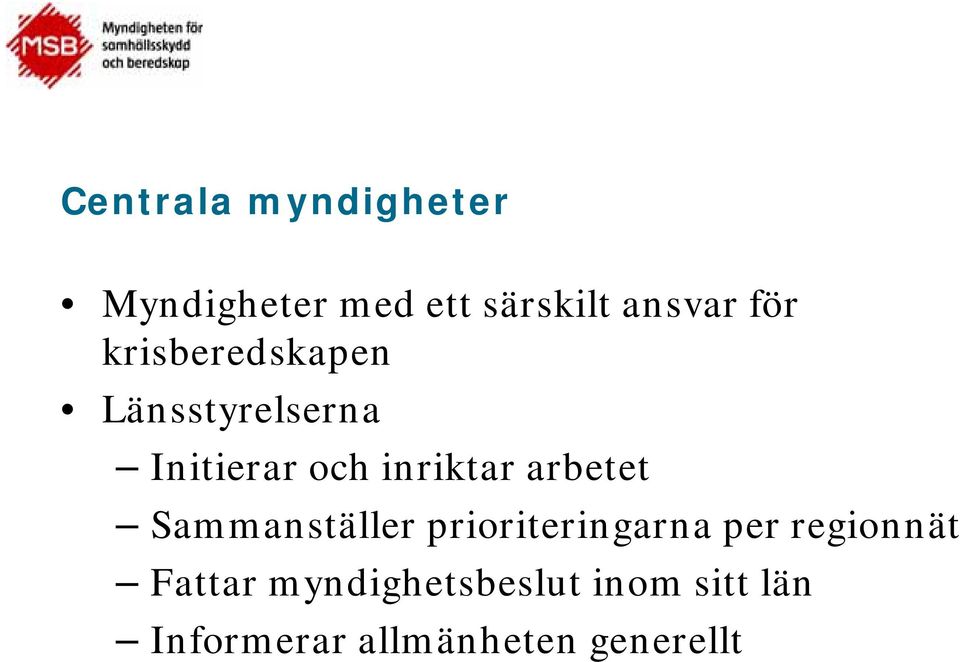 arbetet Sammanställer prioriteringarna per regionnät Fattar