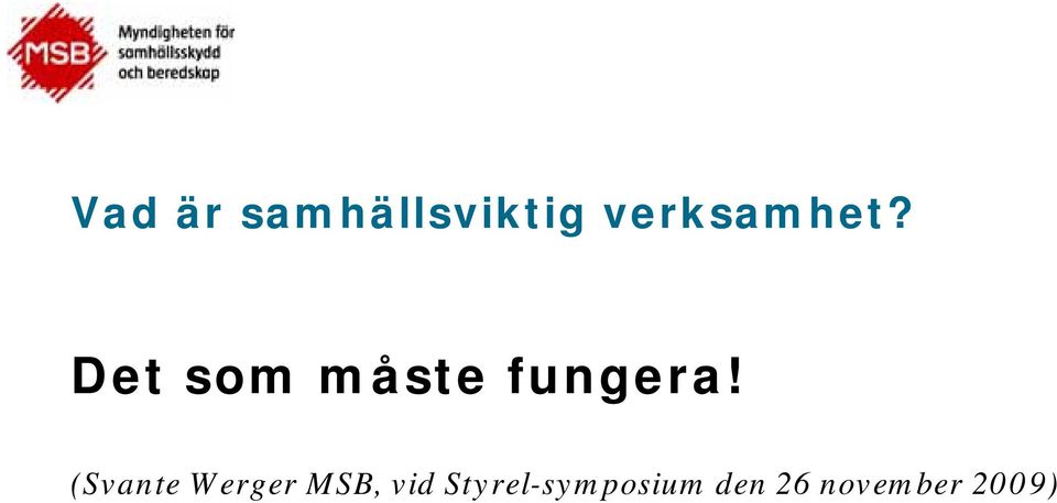 Det som måste fungera!