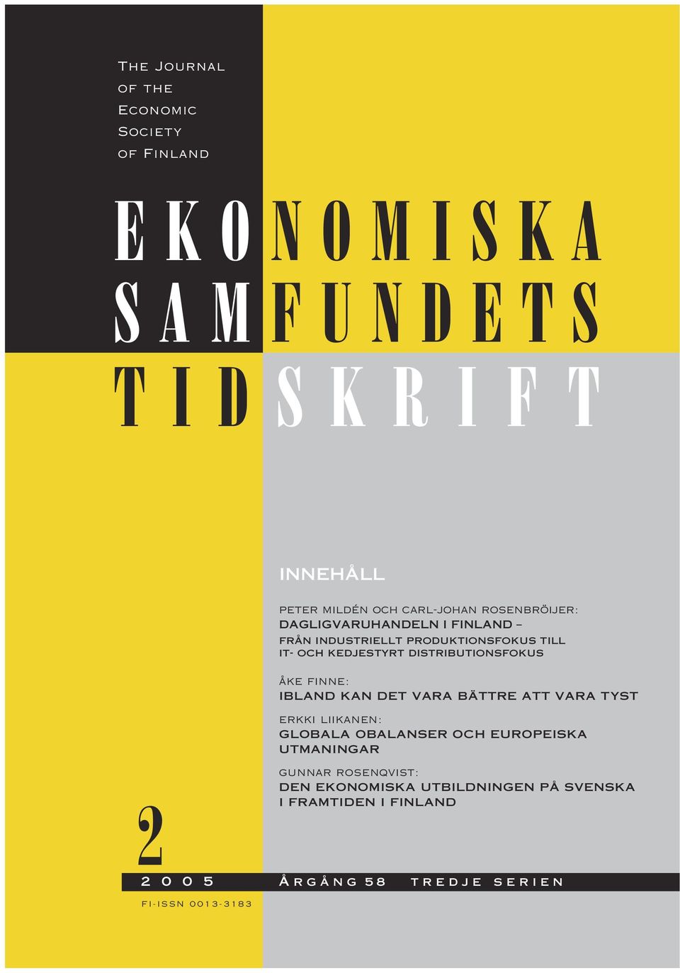 it- och kedjestyrt distributionsfokus åke finne: IBLAND KAN DET VARA BÄTTRE ATT VARA TYST erkki liikanen: GLOBALA