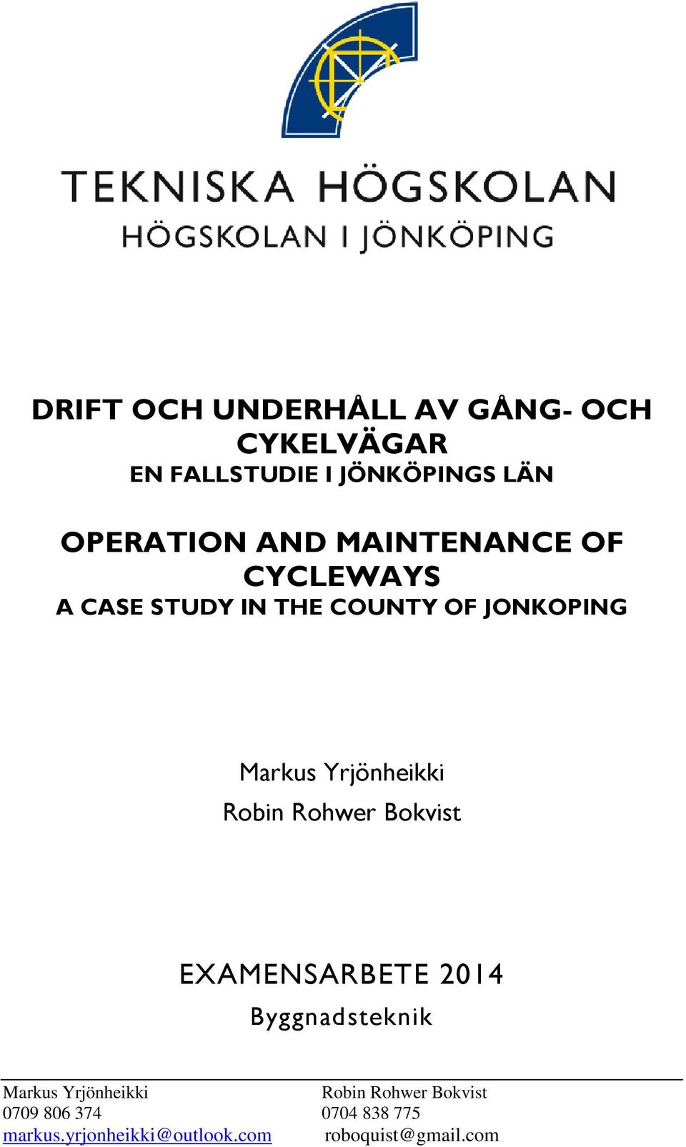 Yrjönheikki Robin Rohwer Bokvist EXAMENSARBETE 2014 Byggnadsteknik Markus Yrjönheikki