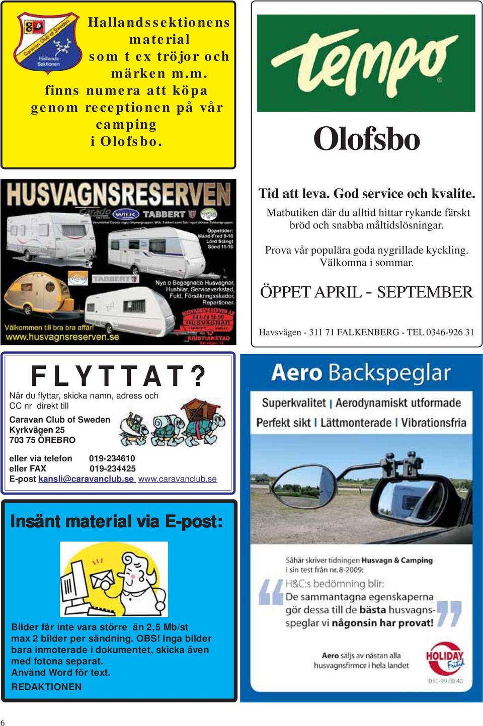 ÖPPET APRIL - SEPTEMBER Havsvägen - 311 71 FALKENBERG - TEL 0346-926 31 F L Y T T A T?