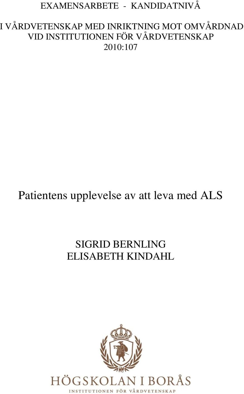 VÅRDVETENSKAP 2010:107 Patientens upplevelse av