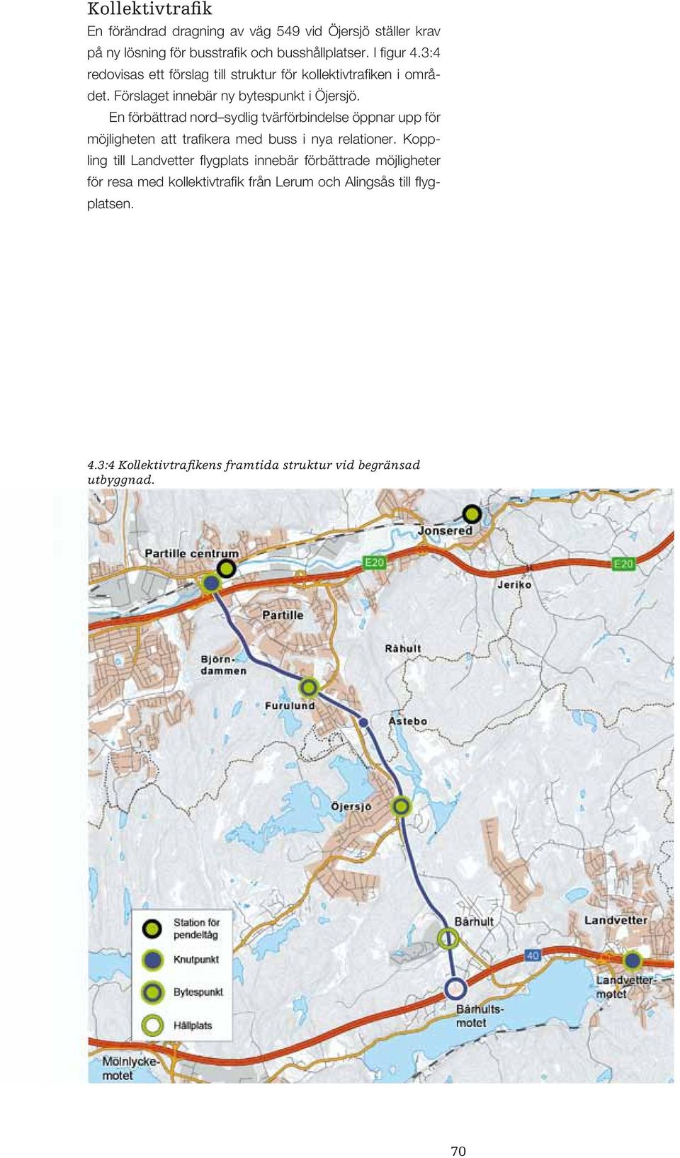 En förbättrad nord sydlig tvärförbindelse öppnar upp för möjligheten att trafikera med buss i nya relationer.