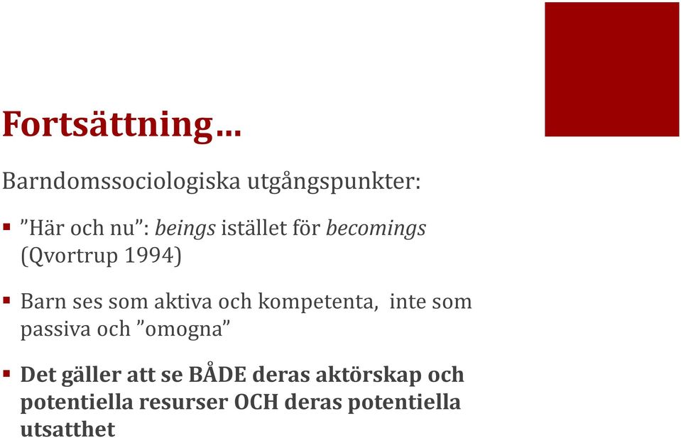 och kompetenta, inte som passiva och omogna Det gäller att se BÅDE