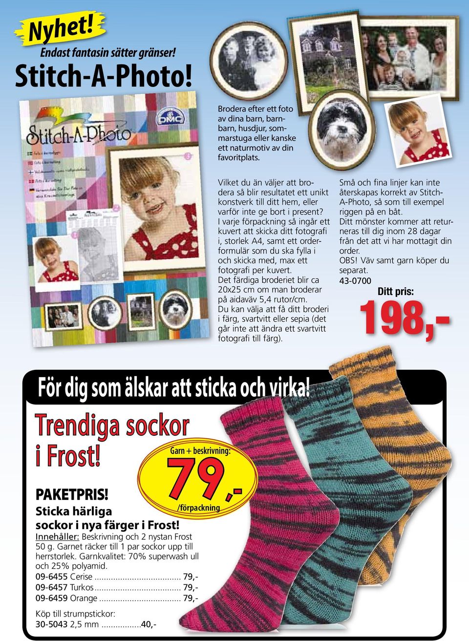 I varje förpackning så ingår ett kuvert att skicka ditt fotografi i, storlek A4, samt ett orderformulär som du ska fylla i och skicka med, max ett fotografi per kuvert.