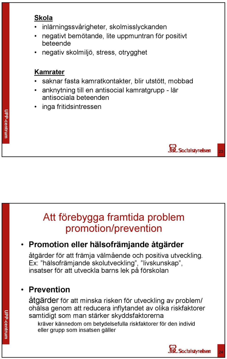 åtgärder för att främja välmående och positiva utveckling.