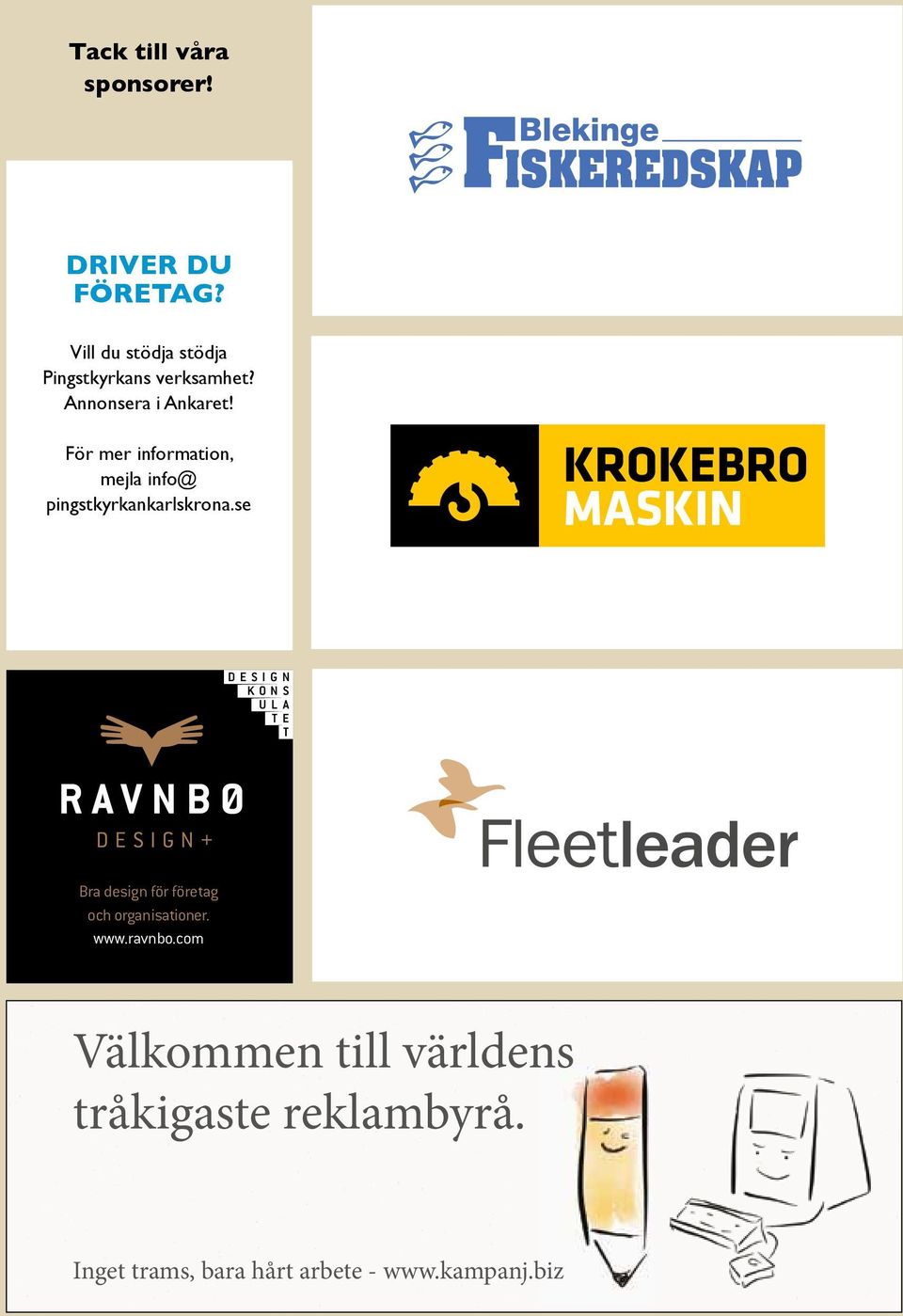 För mer information, mejla info@ pingstkyrkankarlskrona.