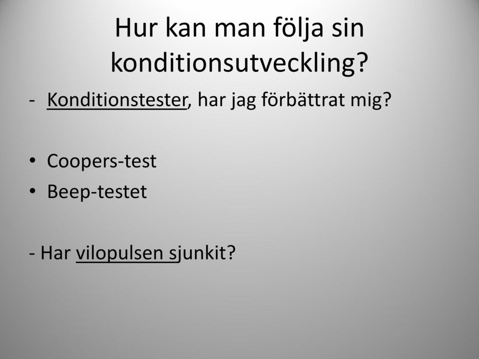 - Konditionstester, har jag