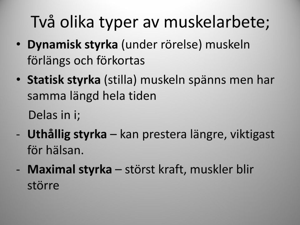 samma längd hela tiden Delas in i; - Uthållig styrka kan prestera