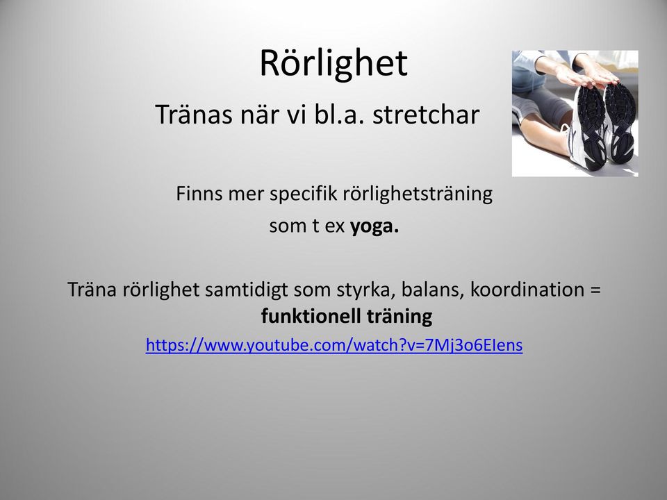 stretchar Finns mer specifik rörlighetsträning som t