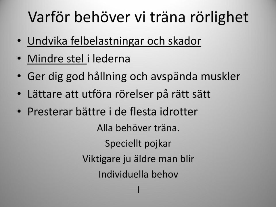 att utföra rörelser på rätt sätt Presterar bättre i de flesta idrotter