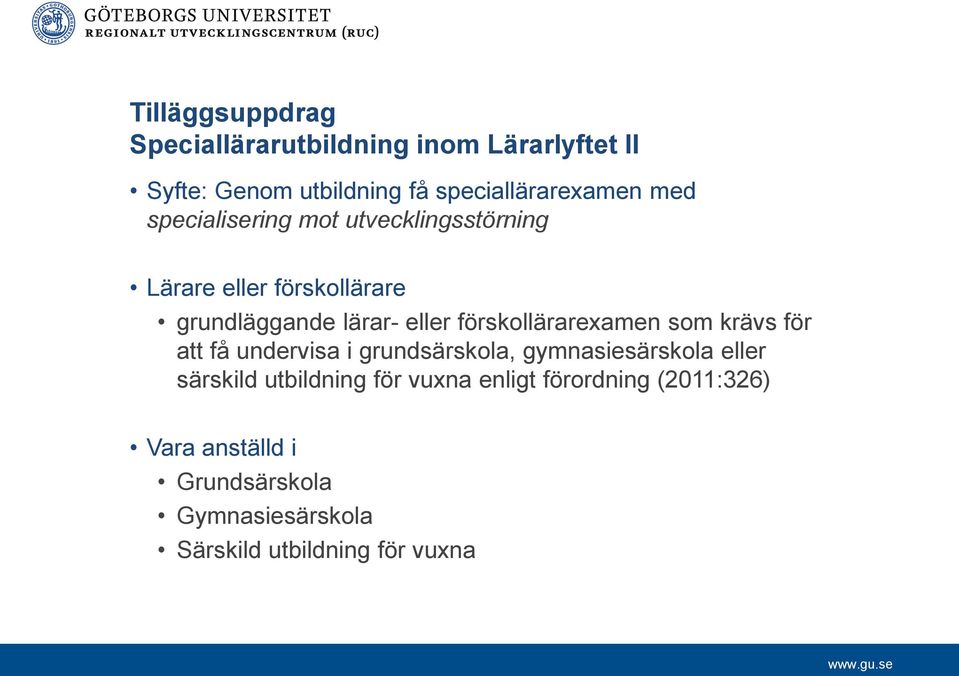 förskollärarexamen som krävs för att få undervisa i grundsärskola, gymnasiesärskola eller särskild utbildning