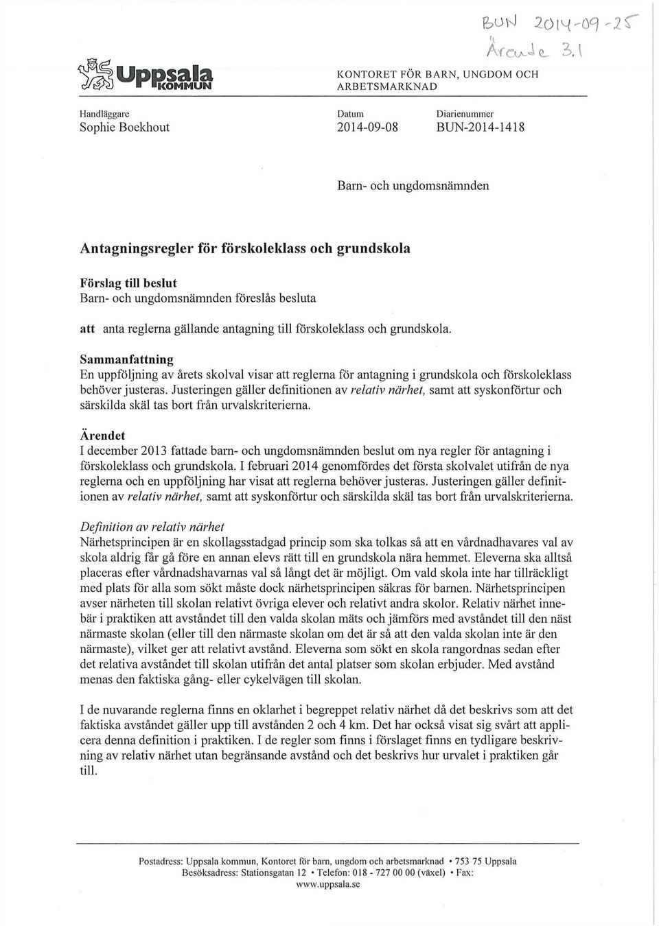 Sammanfattning En uppföljning av årets skolval visar att reglerna för antagning i grundskola och förskoleklass behöver justeras.