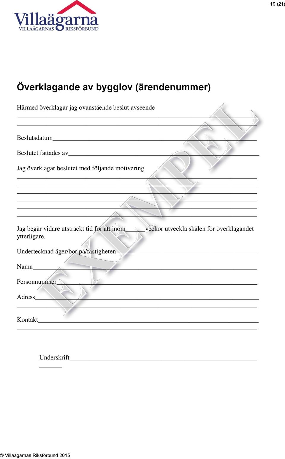 motivering Jag begär vidare utsträckt tid för att inom veckor utveckla skälen för
