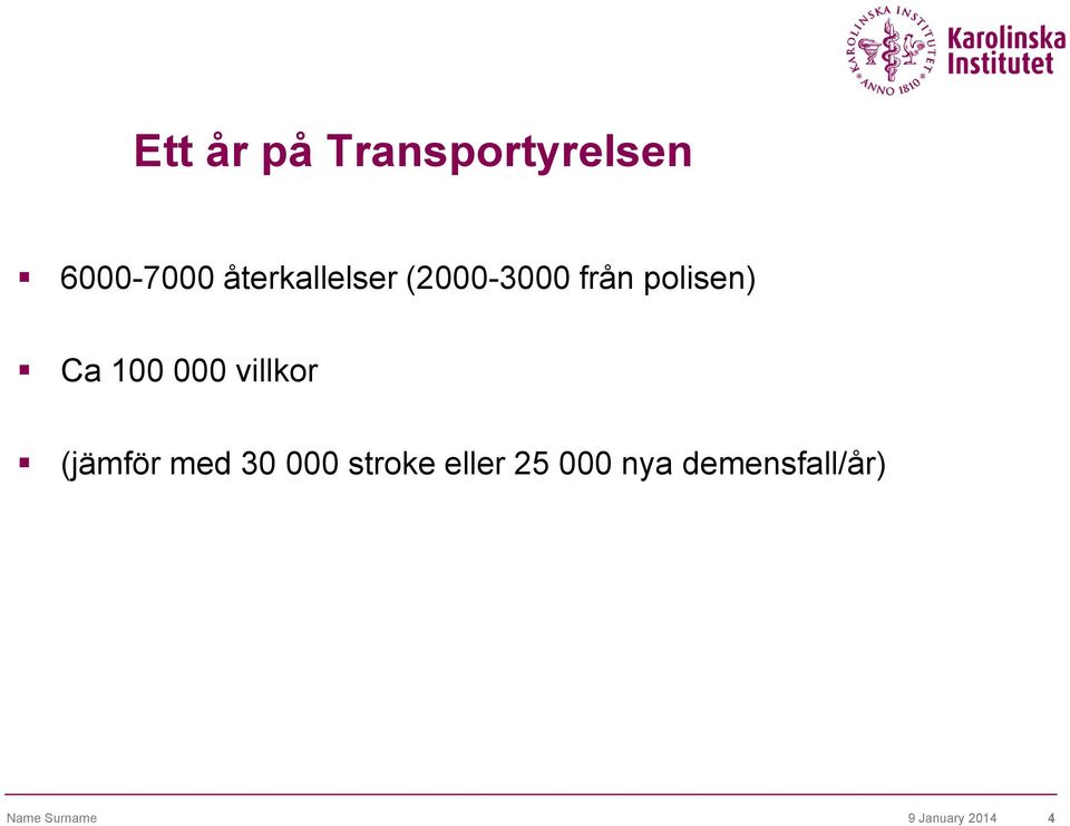 000 villkor (jämför med 30 000 stroke eller