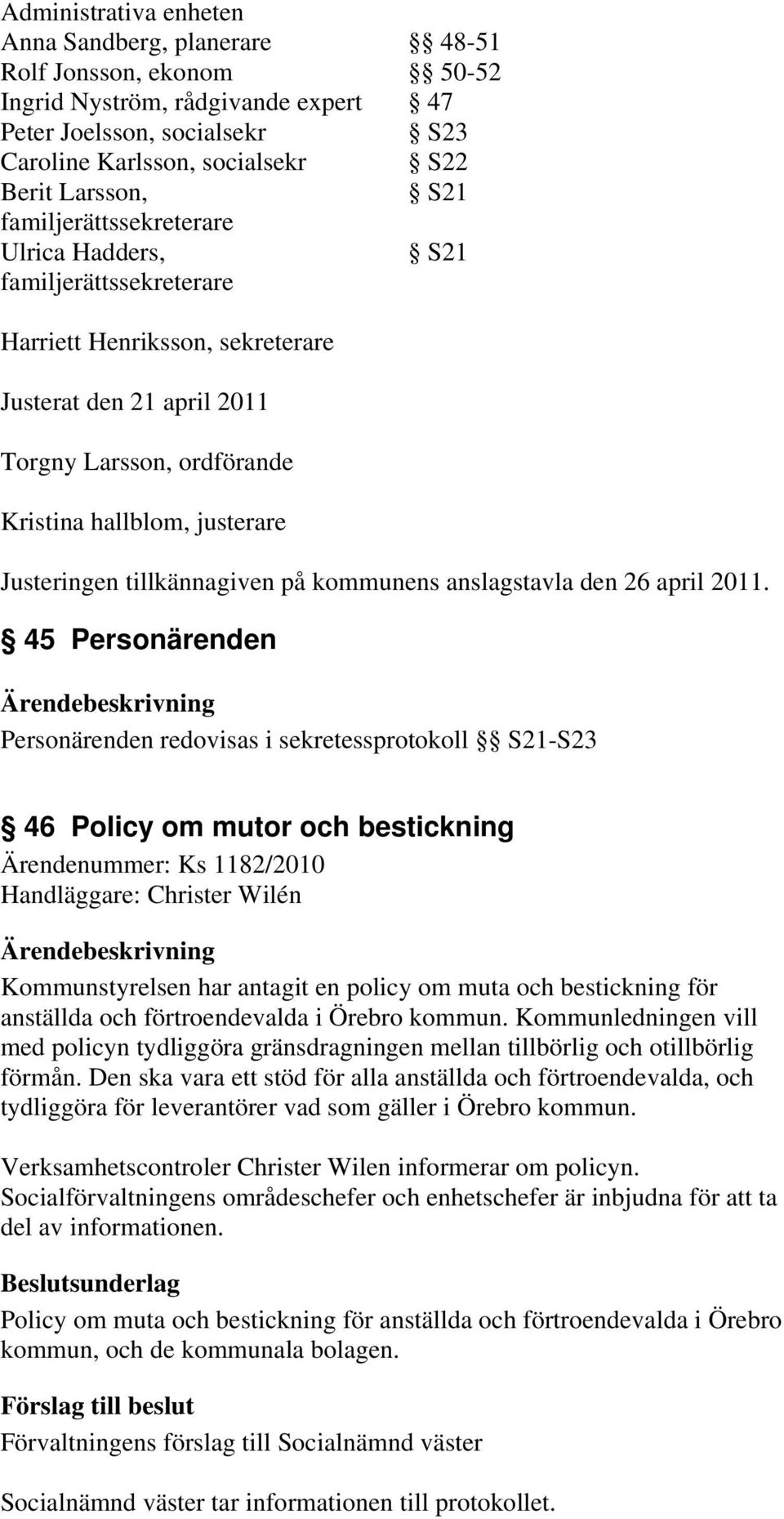 tillkännagiven på kommunens anslagstavla den 26 april 2011.