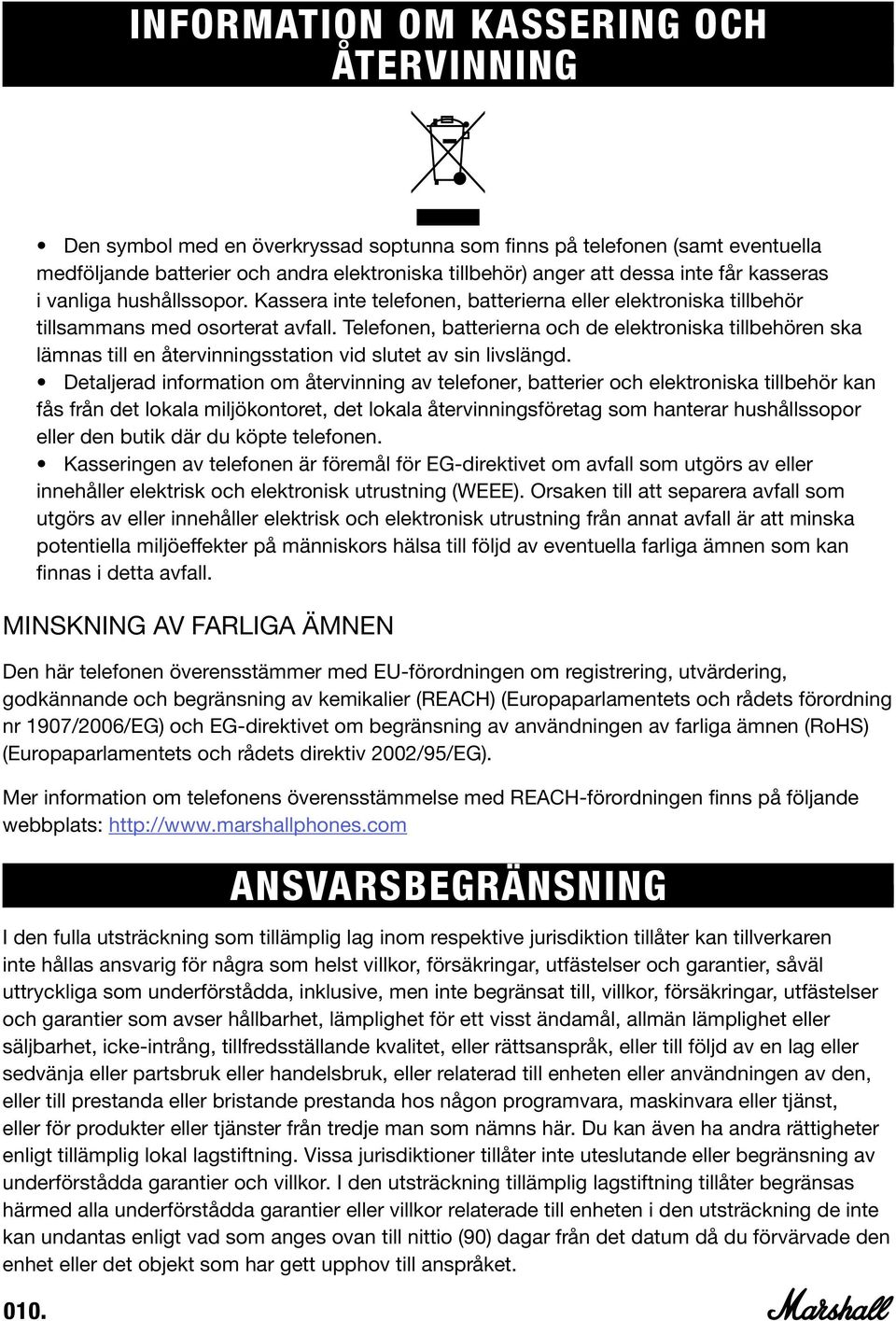 Kassera inte telefonen, batterierna eller elektroniska tillbehör tillsammans med osorterat avfall.