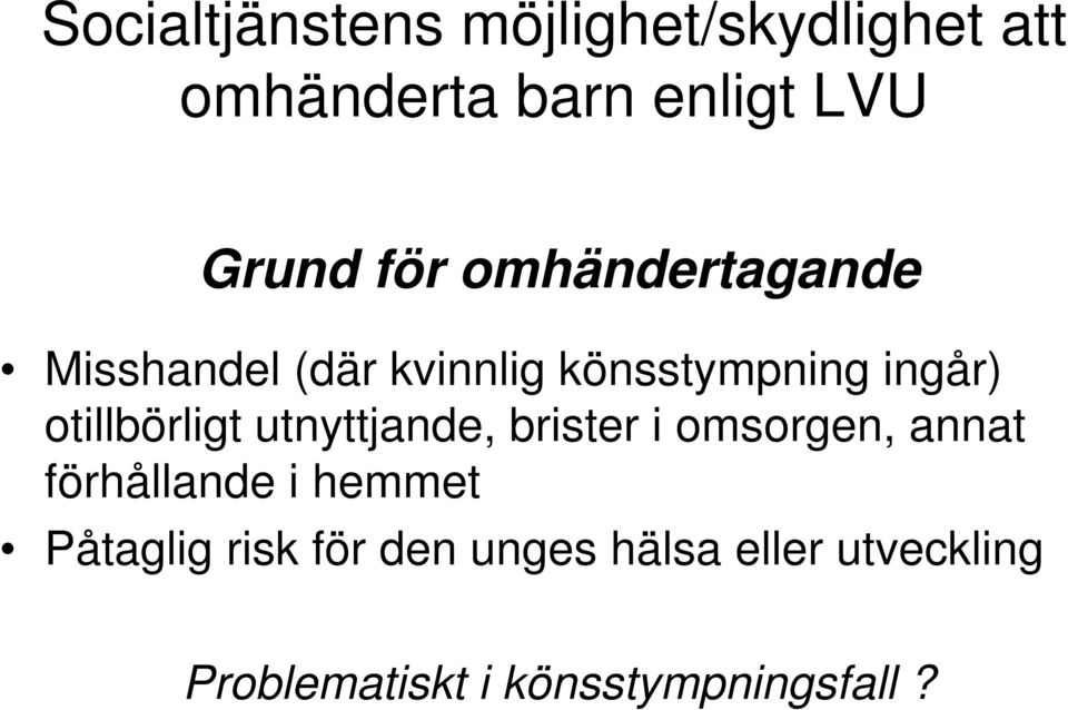 otillbörligt utnyttjande, brister i omsorgen, annat förhållande i hemmet