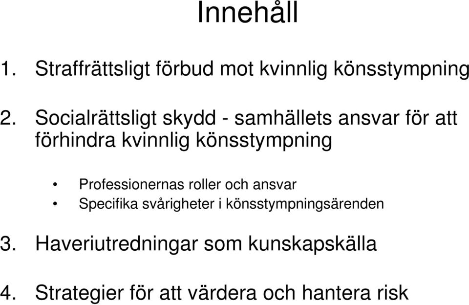 könsstympning Professionernas roller och ansvar Specifika svårigheter i