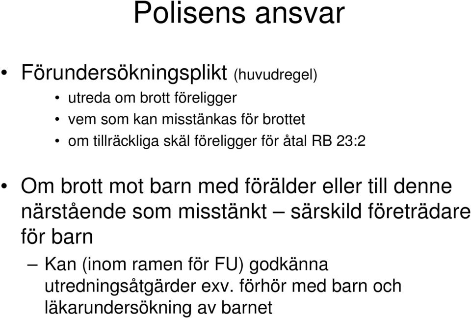 med förälder eller till denne närstående som misstänkt särskild företrädare för barn Kan