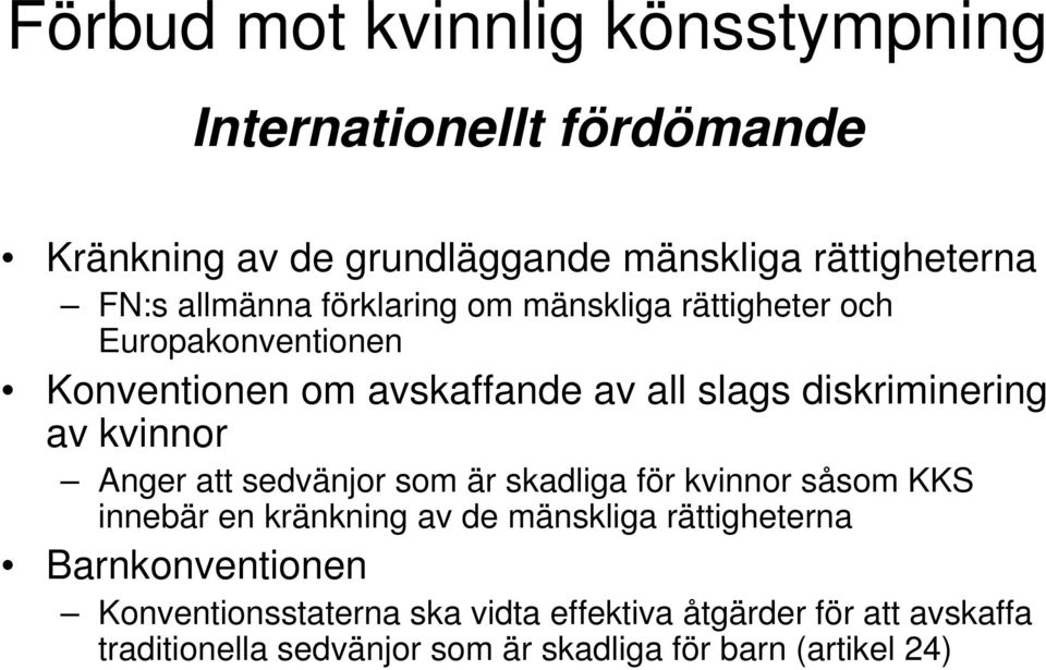 kvinnor Anger att sedvänjor som är skadliga för kvinnor såsom KKS innebär en kränkning av de mänskliga rättigheterna