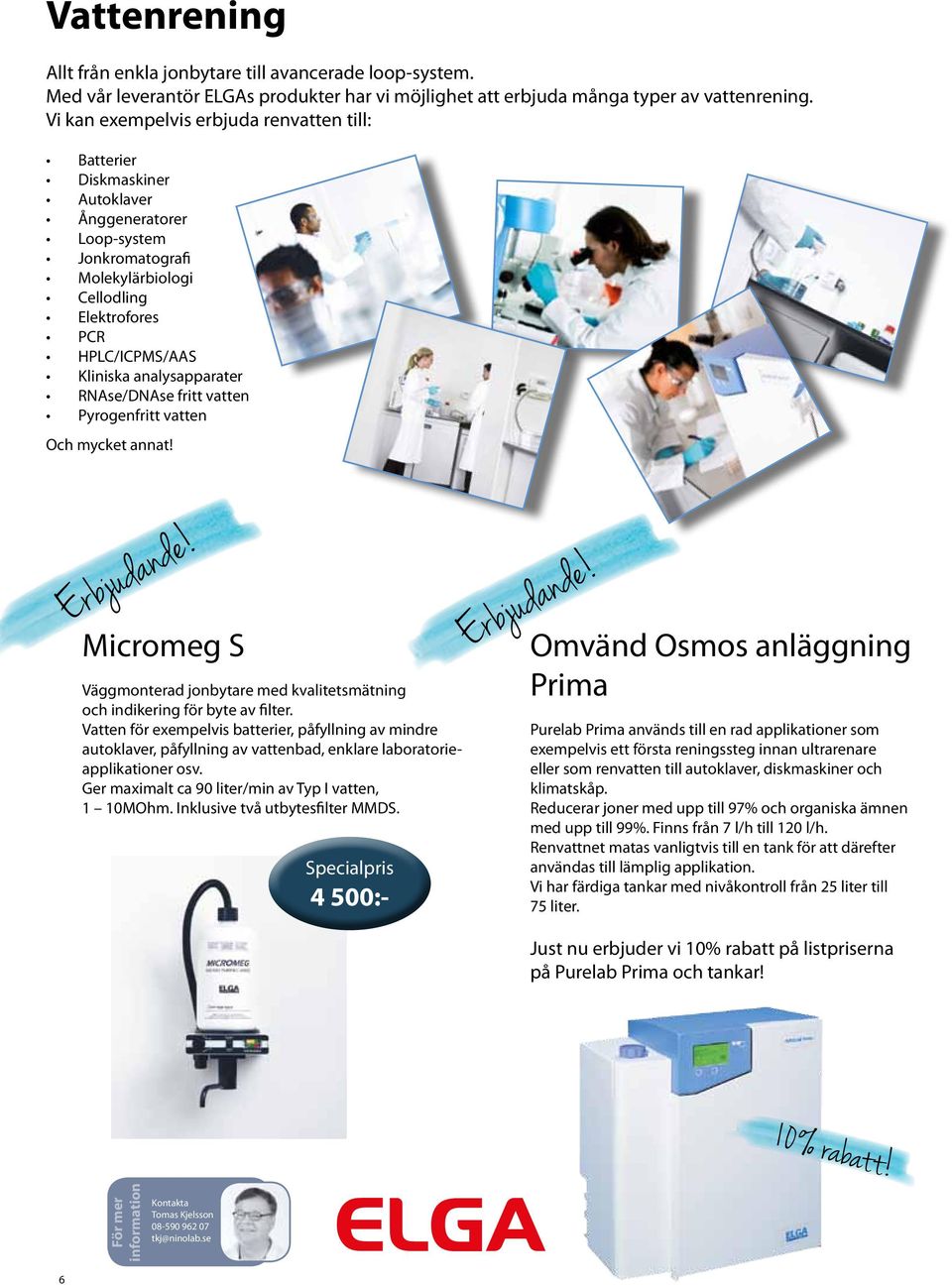 analysapparater RNAse/DNAse fritt vatten Pyrogenfritt vatten Och mycket annat! Erbjudande! Micromeg S Väggmonterad jonbytare med kvalitetsmätning och indikering för byte av filter.