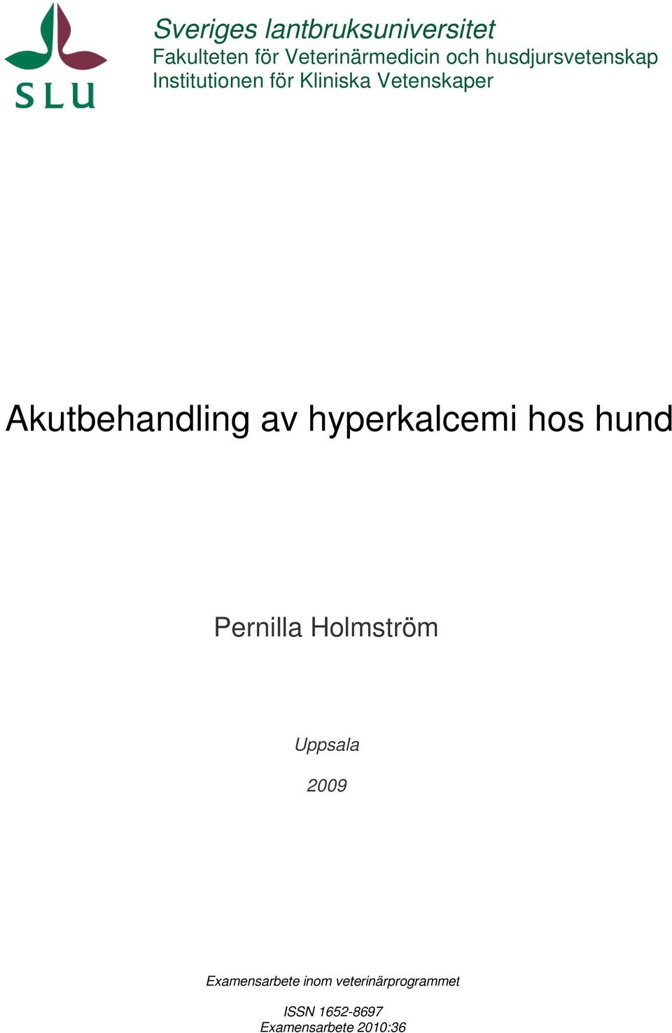 Akutbehandling av hyperkalcemi hos hund Pernilla Holmström Uppsala