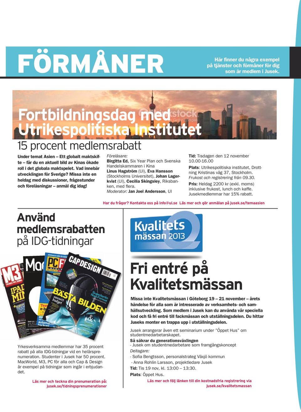 Vad innebär utvecklingen för Sverige? Missa inte en heldag med diskussioner, frågestunder och föreläsningar anmäl dig idag!