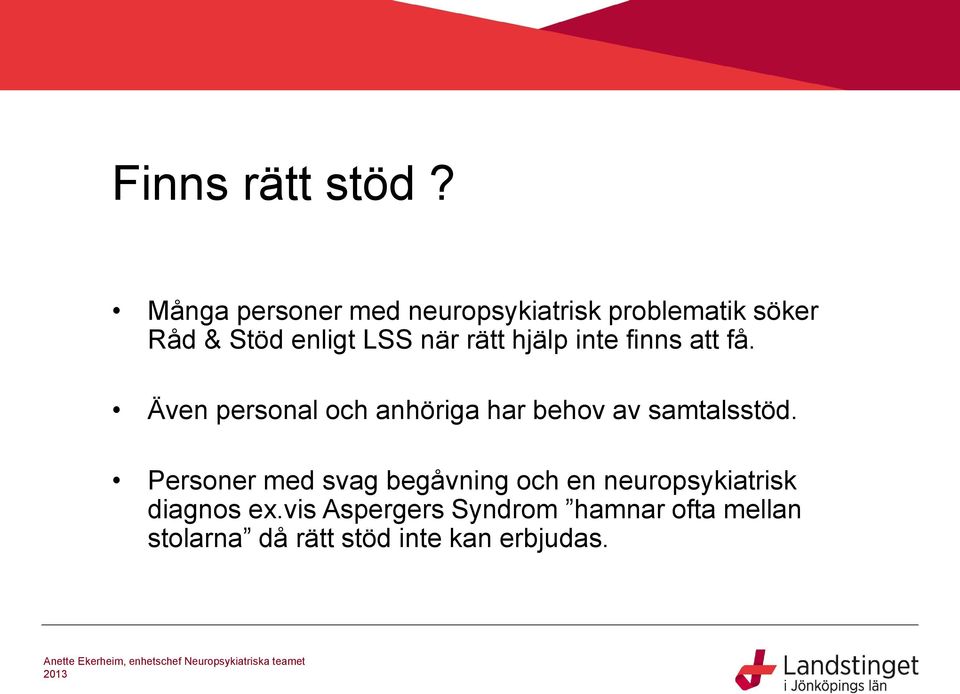 rätt hjälp inte finns att få.