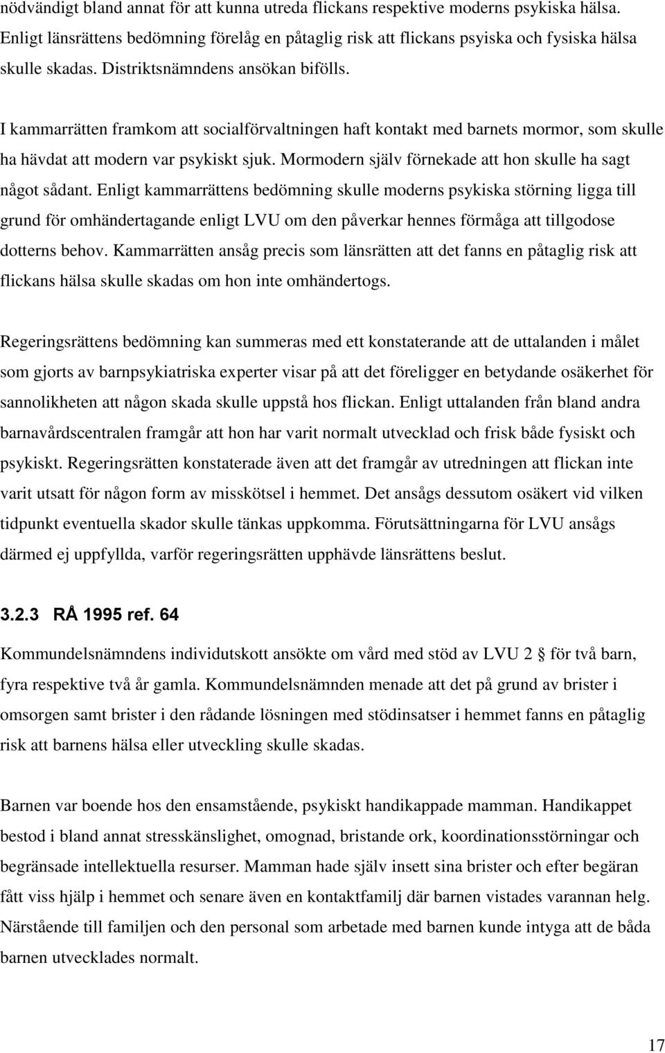 Mormodern själv förnekade att hon skulle ha sagt något sådant.