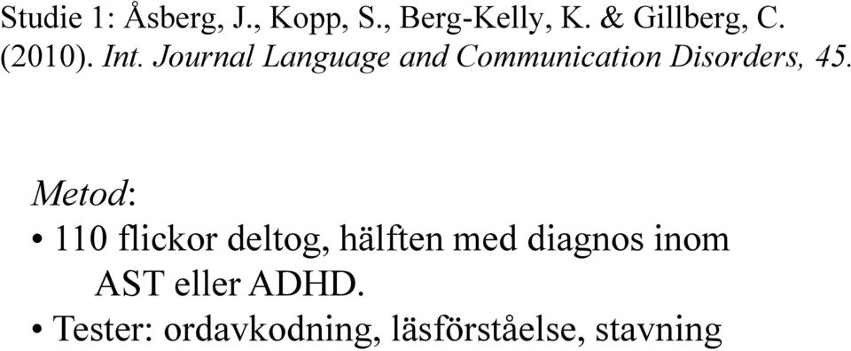 Journal Language and Communication Disorders, 45.