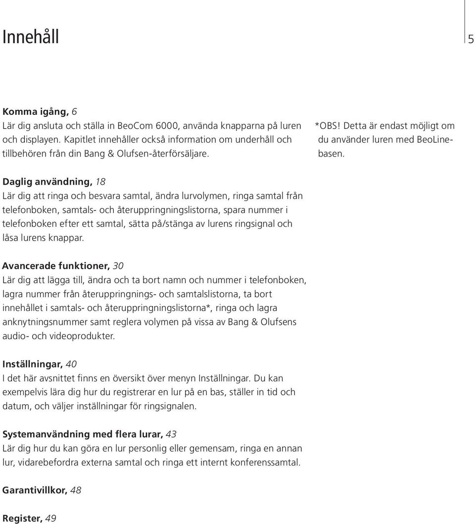 Daglig användning, 18 Lär dig att ringa och besvara samtal, ändra lurvolymen, ringa samtal från telefonboken, samtals- och återuppringningslistorna, spara nummer i telefonboken efter ett samtal,