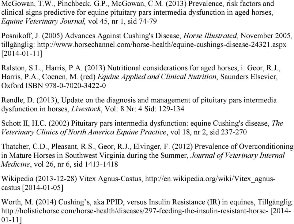 , Harris, P.A. (2013) Nutritional considerations for aged horses, i: Geor, R.J., Harris, P.A., Coenen, M.