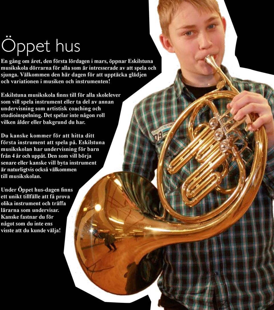 Eskilstuna musikskola finns till för alla skolelever som vill spela instrument eller ta del av annan undervisning som artistisk coaching och studioinspelning.