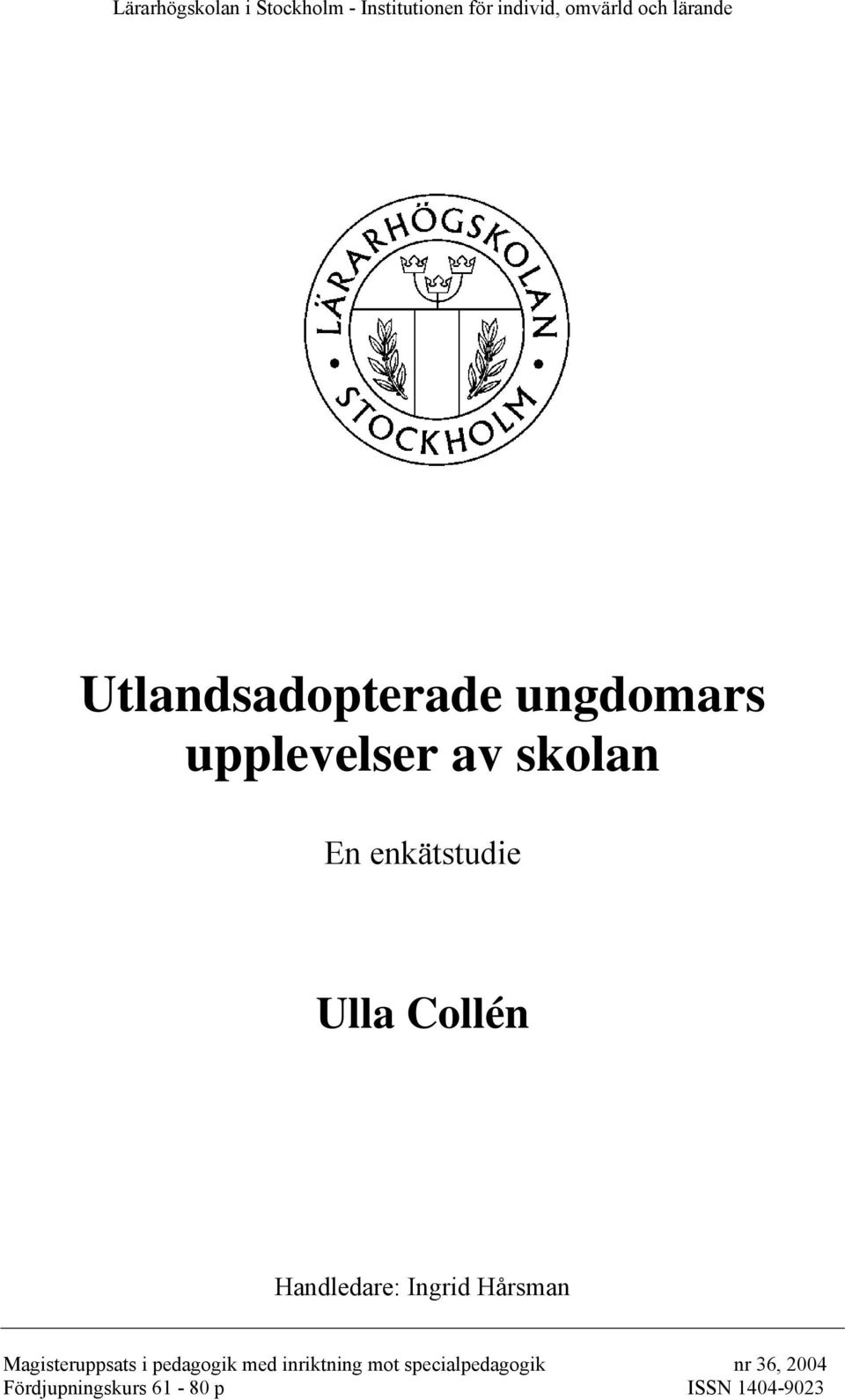 Ulla Collén Handledare: Ingrid Hårsman Magisteruppsats i pedagogik med